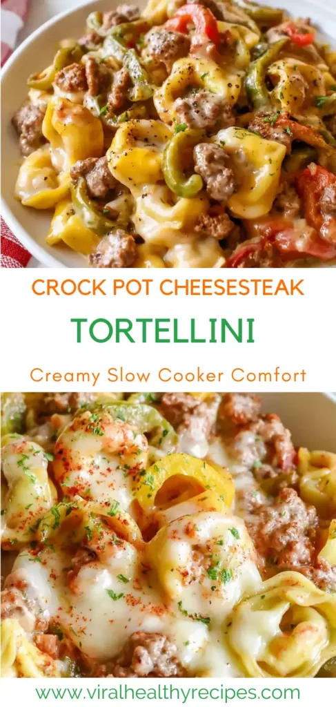Crock Pot Cheesesteak Tortellini: A Creamy, Hearty Dinner 8 CROCK POT CHEESESTEAK TORTELLINI